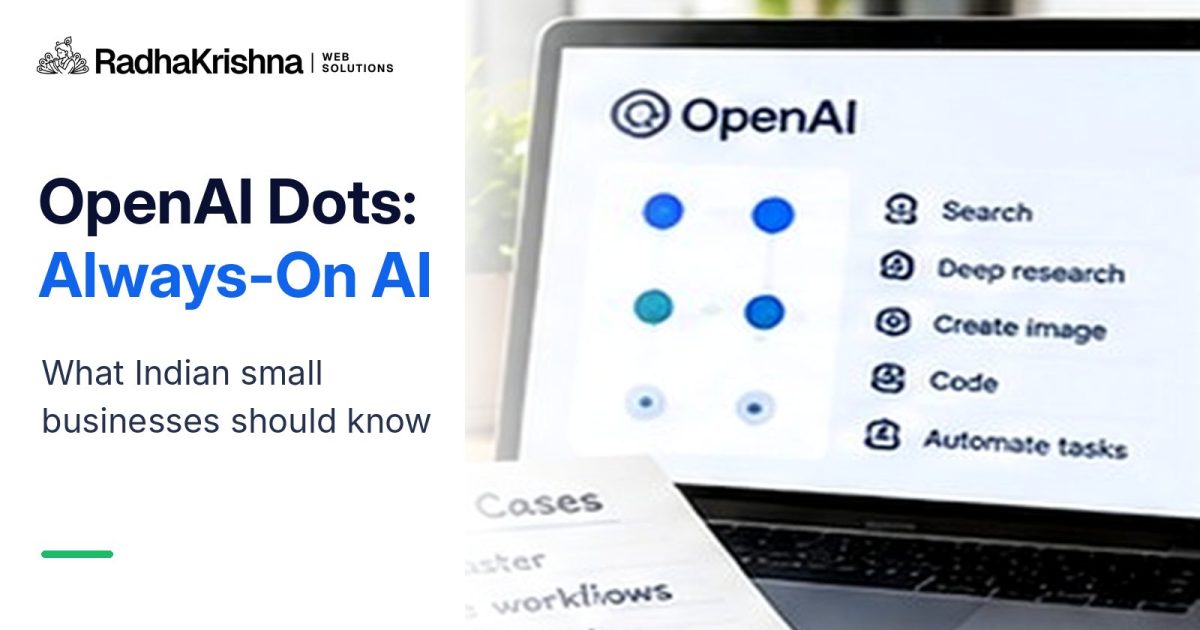 OpenAI Dots Explained: Always-On AI Agents and What Indian SMBs Should Do – RadhaKrishna Web Solutions branded article cover