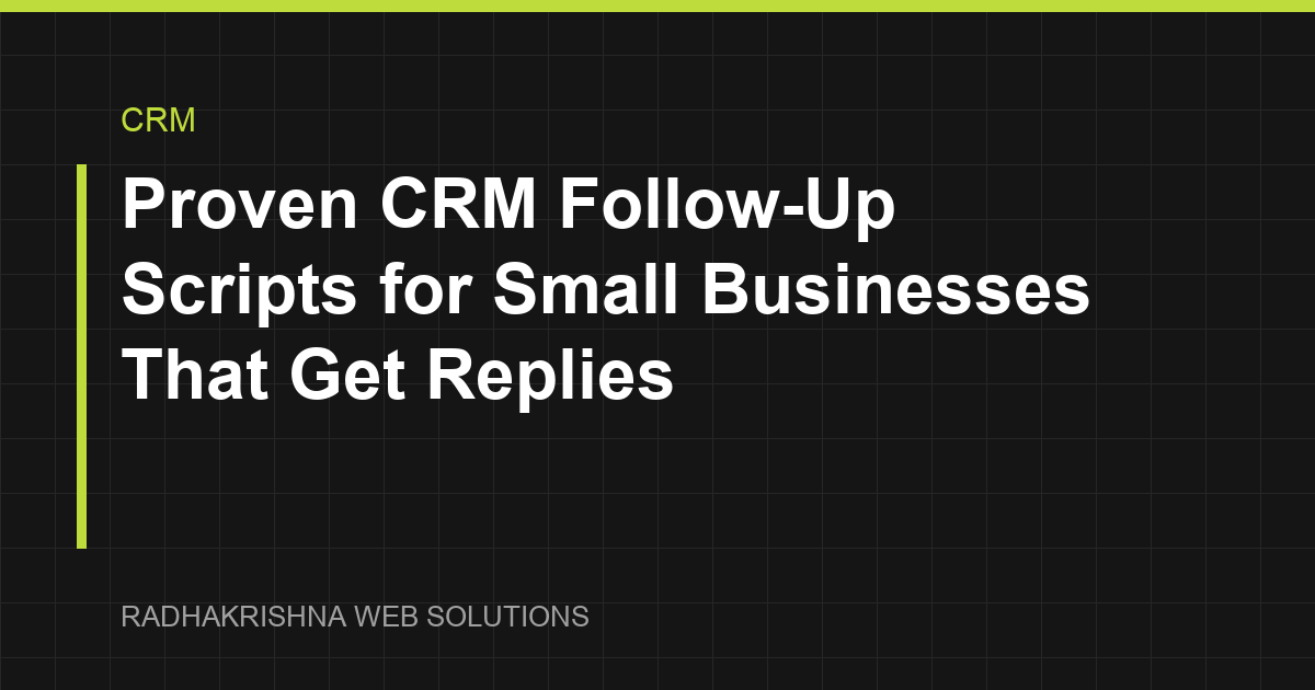 Proven CRM Follow-Up Scripts for Small Businesses That Get Replies - RadhaKrishna Web Solutions article cover