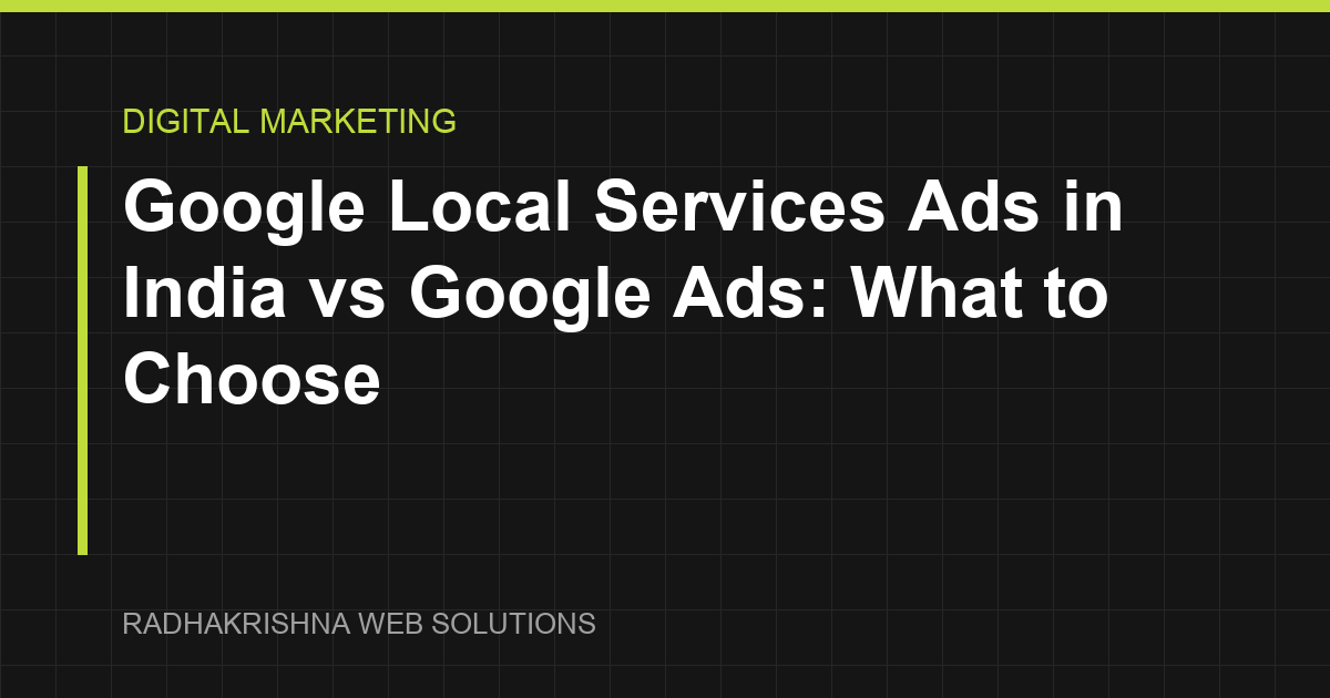 Google Local Services Ads in India vs Google Ads: What to Choose - RadhaKrishna Web Solutions article cover