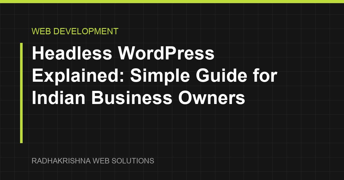 Headless WordPress Explained: Simple Guide for Indian Business Owners - RadhaKrishna Web Solutions article cover