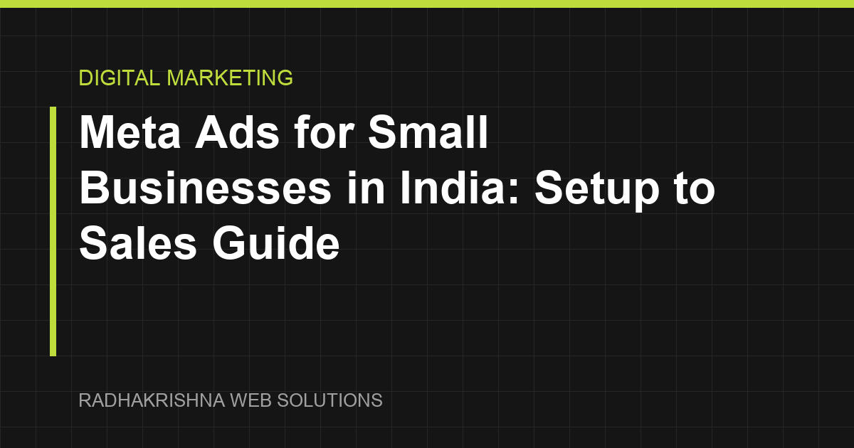 Meta Ads for Small Businesses in India: Setup to Sales Guide - RadhaKrishna Web Solutions article cover