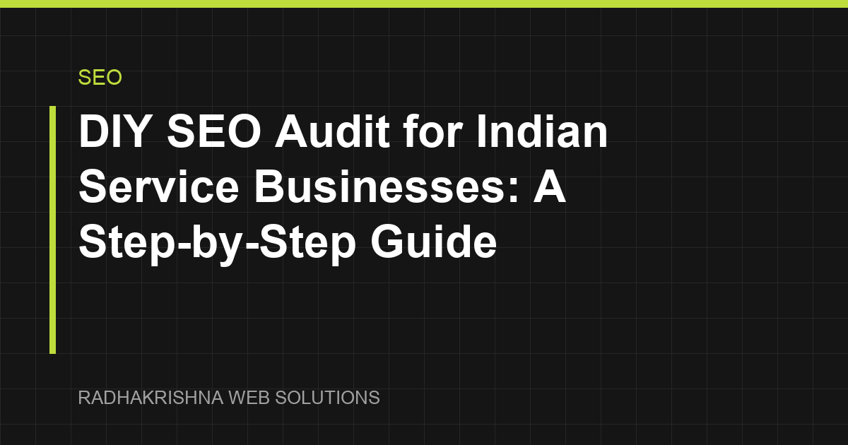 DIY SEO Audit for Indian Service Businesses: A Step-by-Step Guide - RadhaKrishna Web Solutions article cover