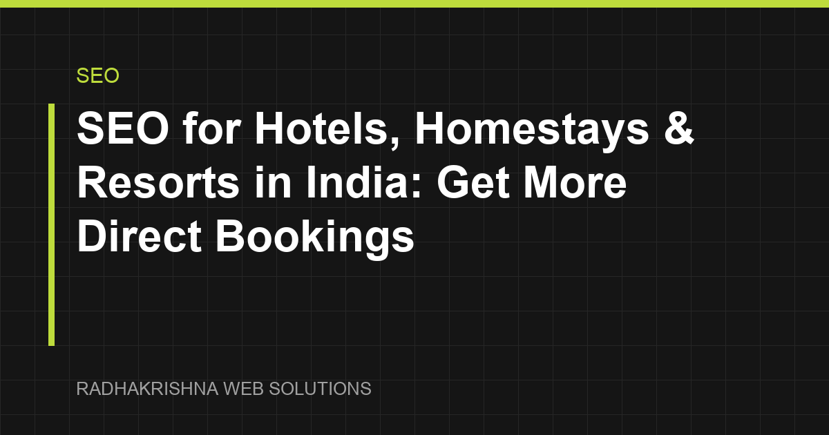 SEO for Hotels, Homestays & Resorts in India: Get More Direct Bookings - RadhaKrishna Web Solutions article cover