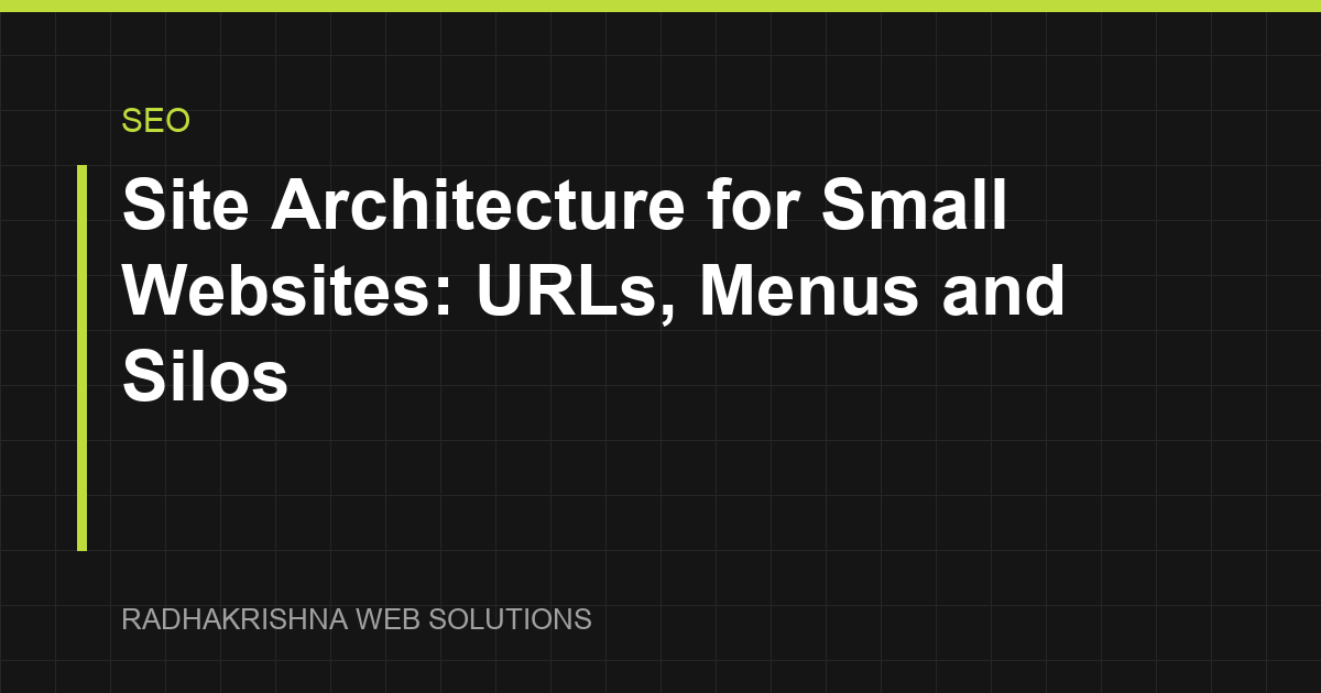 Site Architecture for Small Websites: URLs, Menus and Silos - RadhaKrishna Web Solutions article cover