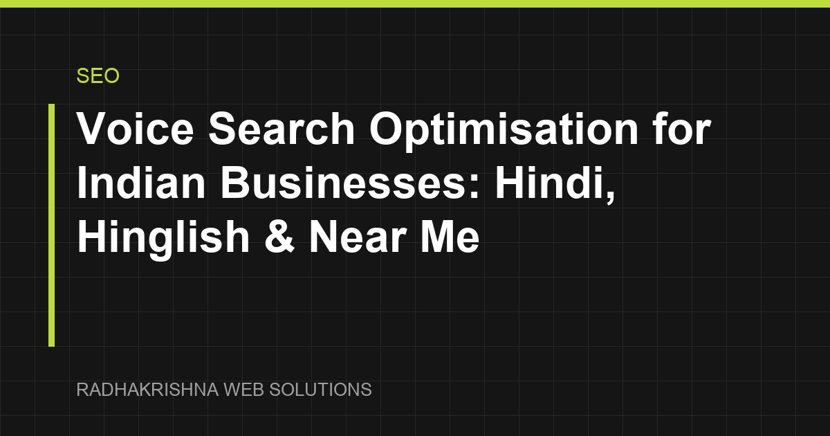 Voice Search Optimisation for Indian Businesses: Hindi, Hinglish & Near Me - RadhaKrishna Web Solutions article cover